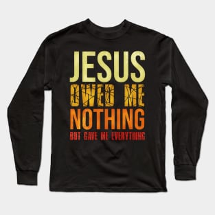 Jesus Gave Me Everything Sunset Colors Long Sleeve T-Shirt